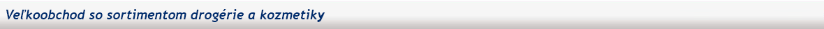 Veľkoobchod a maloobchod so sortimentomdrogérie a kozmetiky